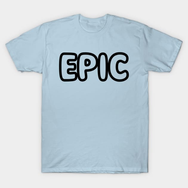 Epic T-Shirt by NomiCrafts